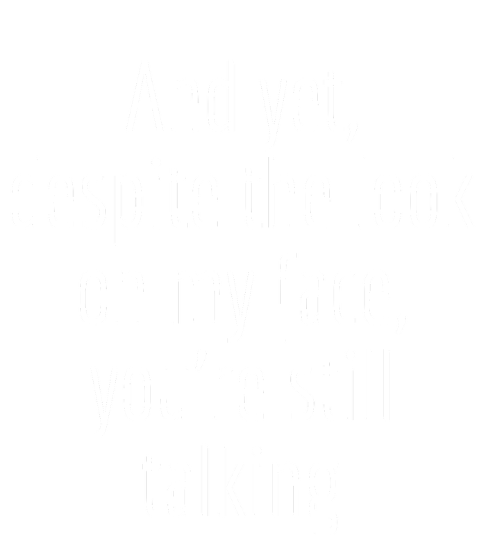 And Yet Despite The Look On My Face YouRe Still Talking T-Shirt