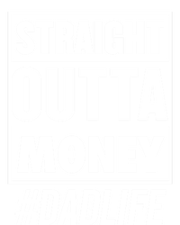 Straight Outta Money Dad Life Funny Best Dad Ever Love Gift Premium T-Shirt