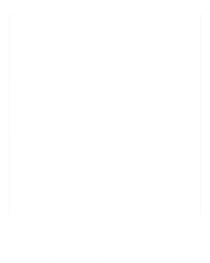 Straight Outta Money Dad Life Funny Best Dad Ever Love Gift Premium T-Shirt