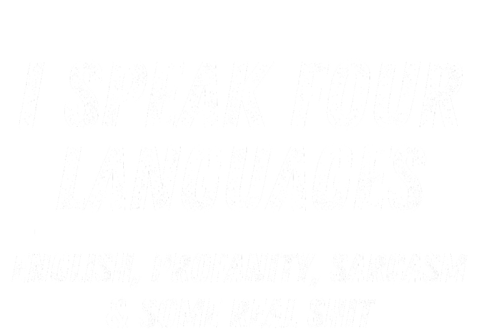 I Speak 4 Languages: English Profanity Sarcasm & Real Shit Womens Cotton Relaxed Long Sleeve T-Shirt