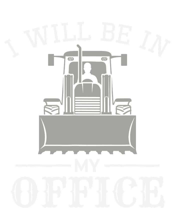 I Will Be In My Office Excavator Operator Bulldozer Driver Yupoong Adult 5-Panel Trucker Hat