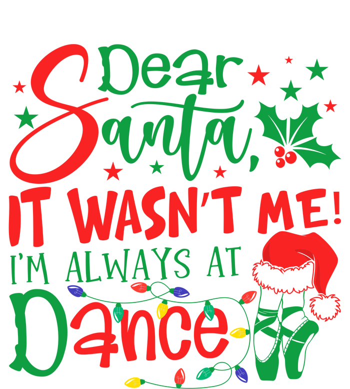 Dear Santa It WasnT Me IM Always At Dance Ballet Christmas City Backpack