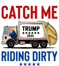 Catch Me Riding Dirty Garbage Vote Trump Truck Trump 2024 T-Shirt