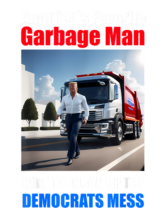 Americas Favorite Garbage Man Here To Clean Up The Democrats T-Shirt