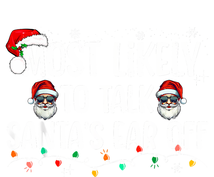 Most Likely To Talk SantaS Ear Off Funny Family Christmas Mesh Reversible Basketball Jersey Tank