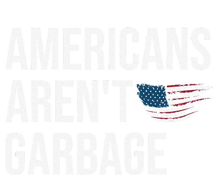 Americans ArenT Garbage Trump 2024 Garbage Trump Supporters T-Shirt