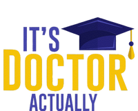 ItS Doctor Actually Phd Academic Achievement T-Shirt