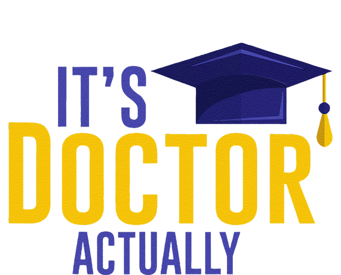 ItS Doctor Actually Phd Academic Achievement T-Shirt