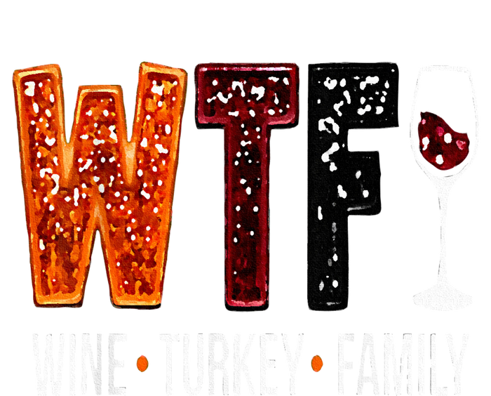 Wtf Wine Turkey Family Funny Thanksgiving T-Shirt