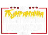 Let Trumpamania Run Wild Brother Trump 2024 T-Shirt