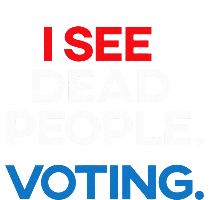 I See Dead People. Voting. Funny Election Flat Bill Trucker Hat