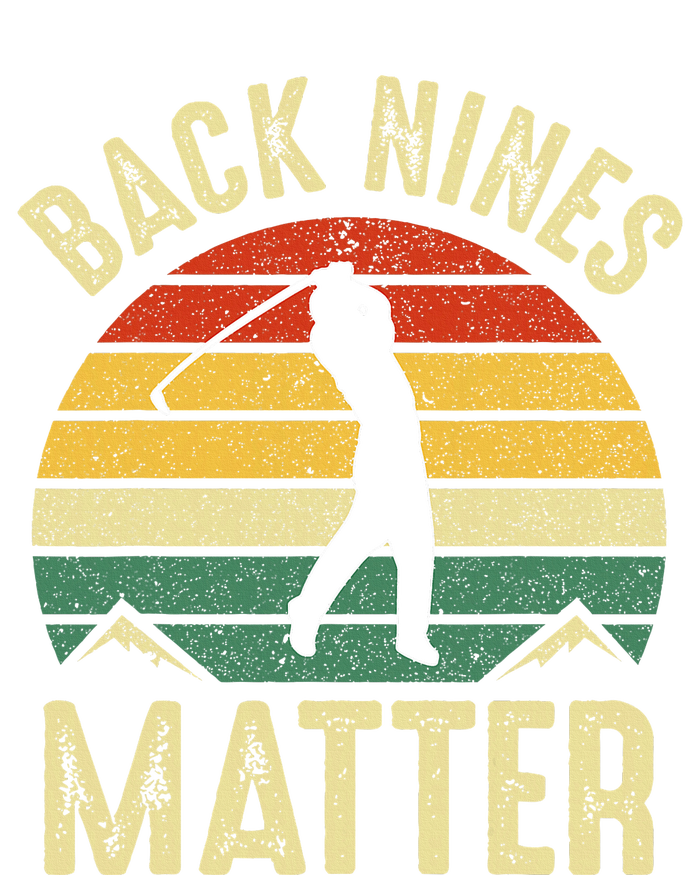 Back Nines Matter Funny Golf Gag Gifts Funny Golfer Golfing T-Shirt