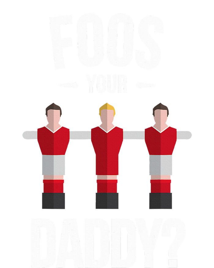 Foosball Foos Your Daddy Long Sleeve Shirt