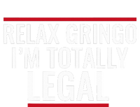 Relax Gringo IM Totally Legal Immigration Coaster