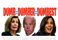 Pelosi Biden Harris Are Dumb & Dumber & Dumbest T-Shirt