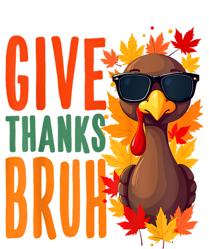 Give Thanks Bruh Funny Thanksgiving Turkey Thankful Bruh Softstyle CVC T-Shirt