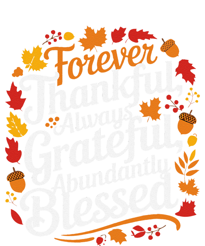 Forever Thankful Always Gratefulblessed Thanksgiving T-Shirt