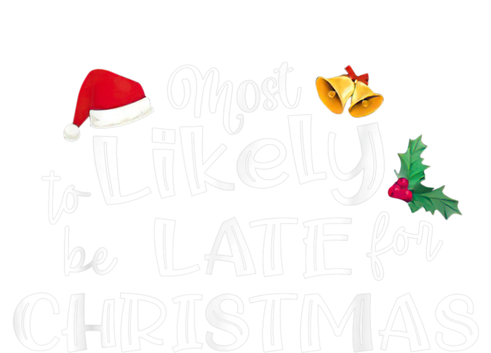 Most Likely To Be Late For Christmas Matching Christmas T-Shirt