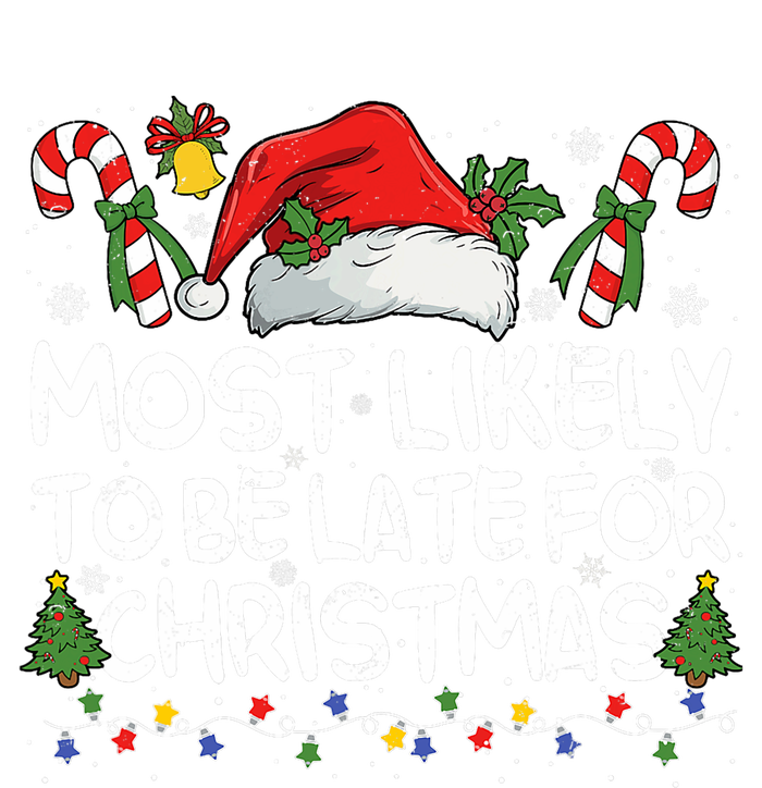 Most Likely To Be Late For Christmas Matching Christmas T-Shirt