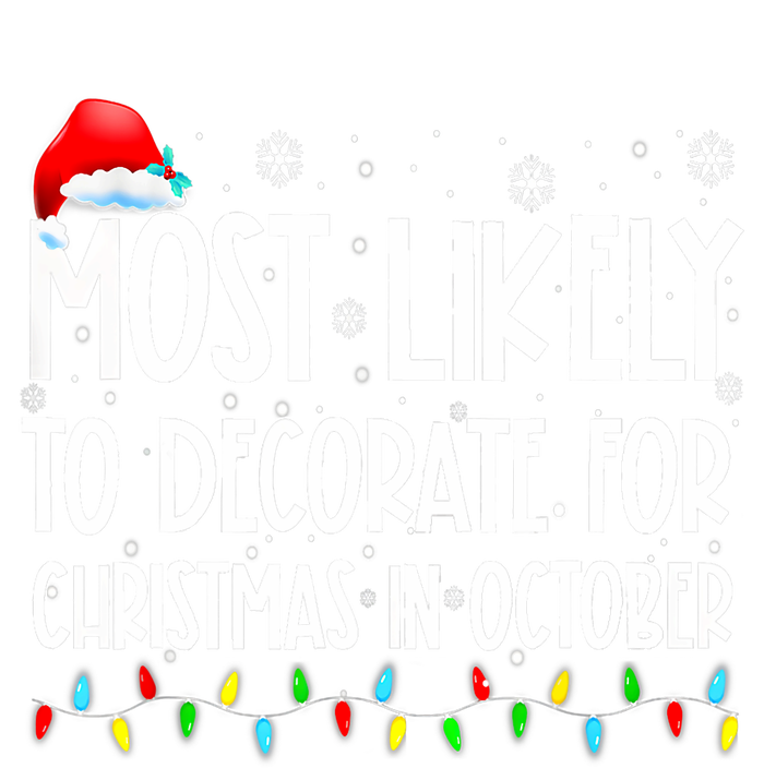 Most Likely To Decorate For Christmas In October Christmas T-Shirt