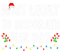 Most Likely To Decorate Her Dog Christmas Family Xmas Funny T-Shirt