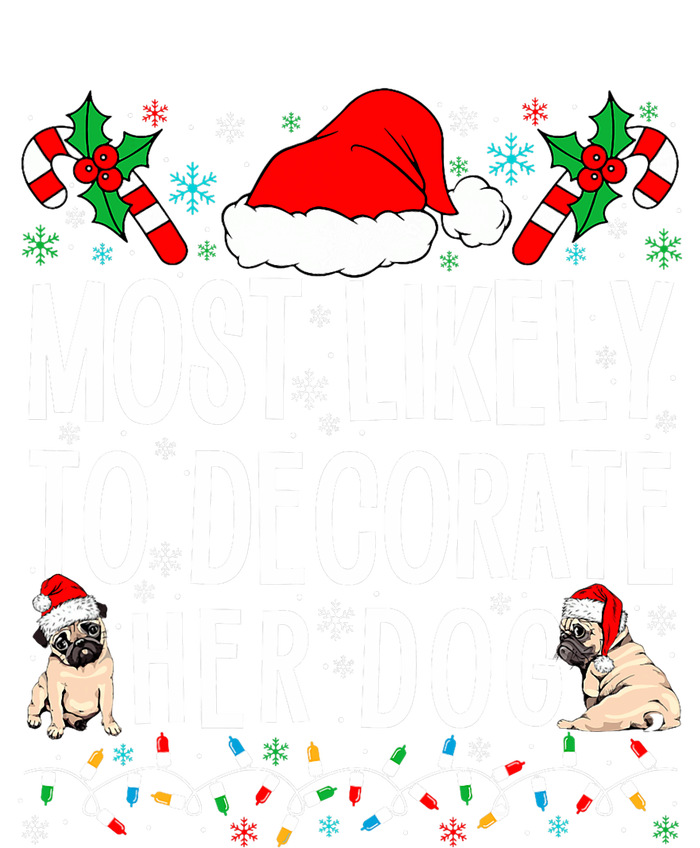 Most Likely To Decorate Her Dog Family Christmas Pajamas T-Shirt