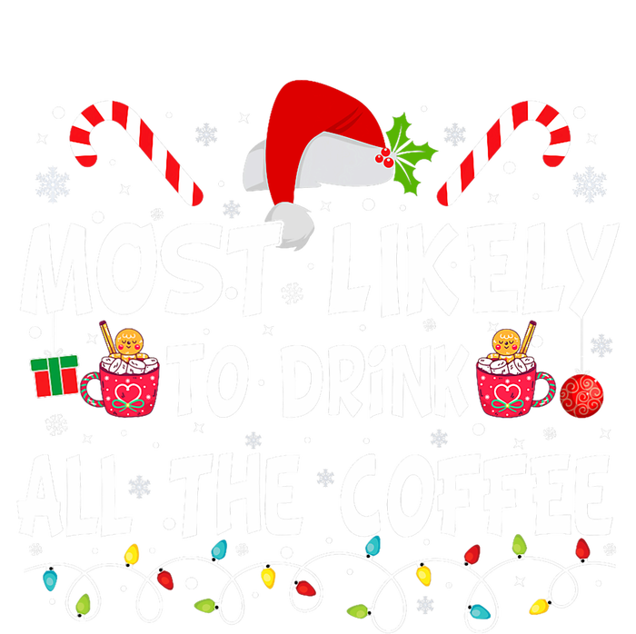 Most Likely To Drink All The Coffee Funny Family Christmas T-Shirt