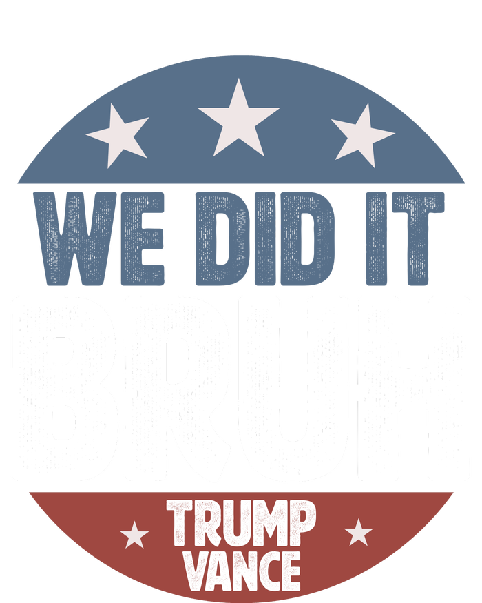 We Did It Bruh Won Trump Vance 2024 T-Shirt