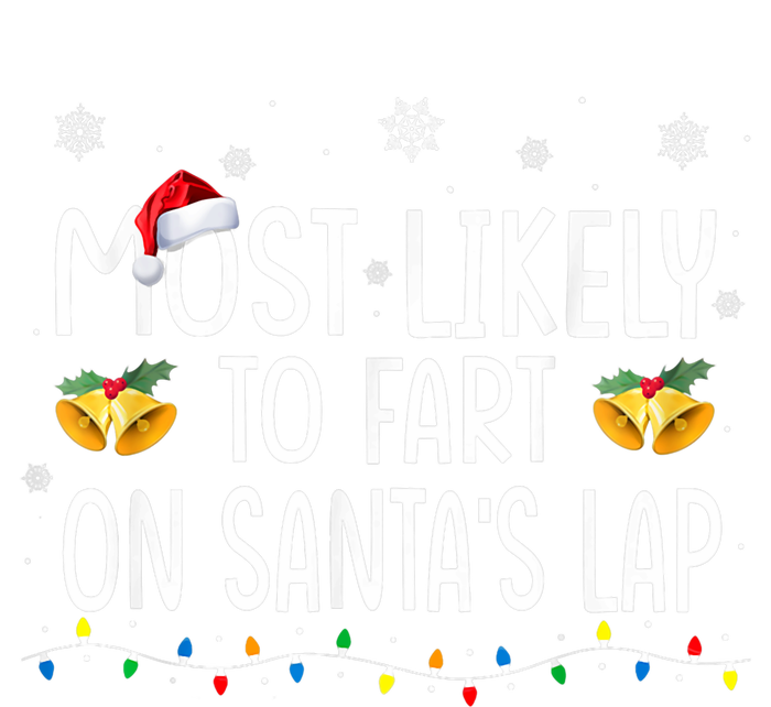 Most Likely To Fart On SantaS Lap Family Christmas Holiday T-Shirt