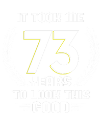 Funny It Took Me 73 Years To Look This Good Happy 73rd Birthday Tote Bag