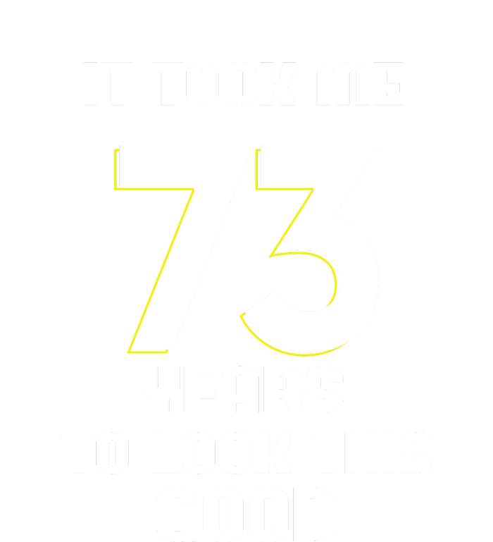 Funny It Took Me 73 Years To Look This Good Happy 73rd Birthday Tote Bag