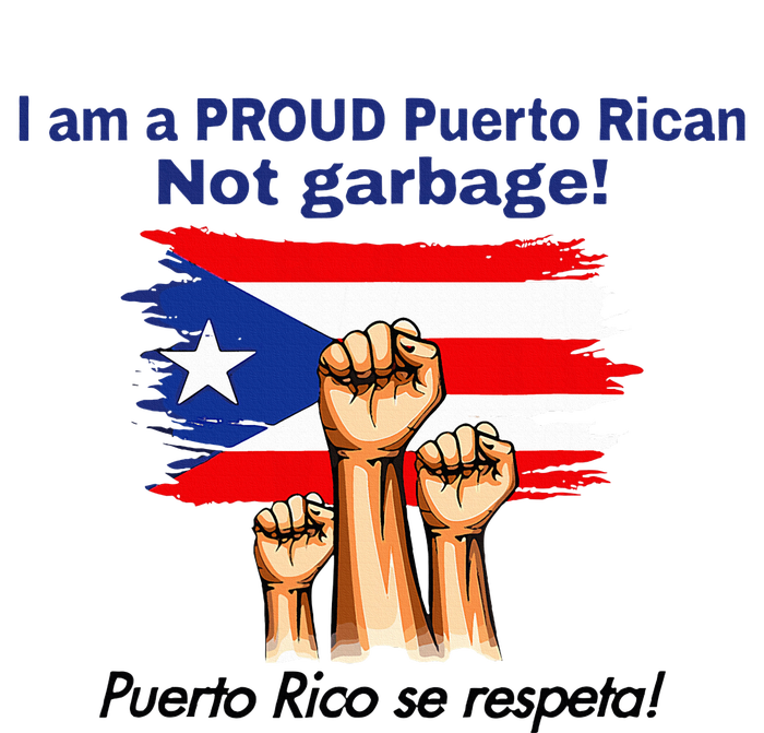 I Am A Proud Puerto Rican Not Garbage Puerto Rico Se Respeta Garment-Dyed Sweatshirt