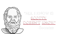 All I Know Is Scotty Doesn’T Know Socrates T-Shirt