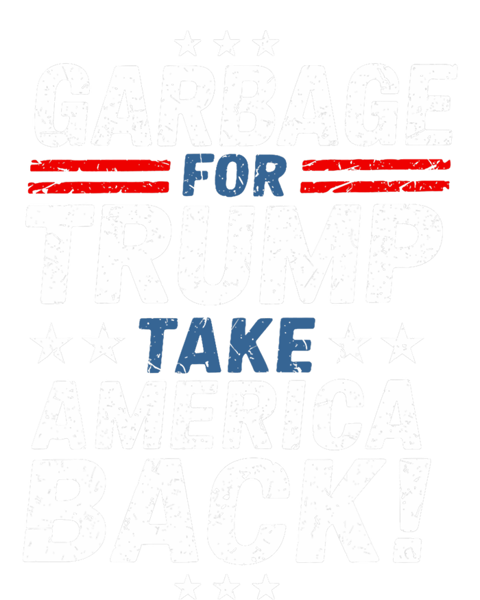 Garbage For Trump Take America Back Presidential Election T-Shirt