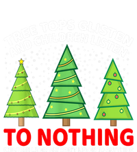 Christmas Tree Tops Glisten And Children Listen To Nothing Gift T-Shirt