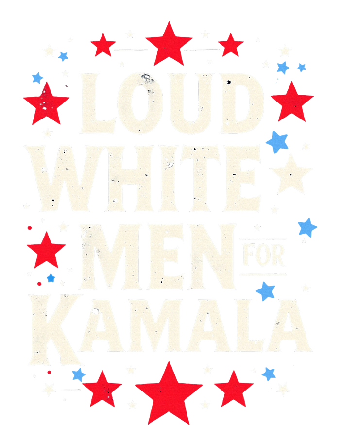 Loud White For Kamala Harris Kamala T-Shirt