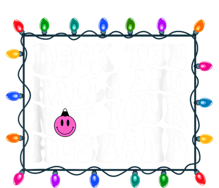 Deck The Halls And Not Your Husband Christmas Premium T-Shirt