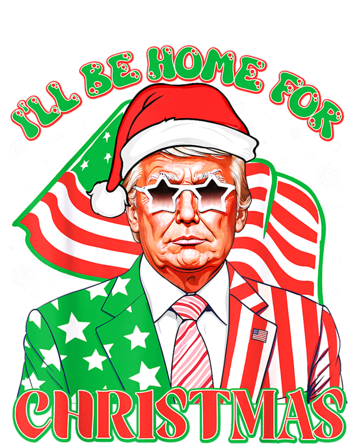 ILl Be Home For Christmas Pajamas Xmas Funny Donald Trump Funny Gift T-Shirt