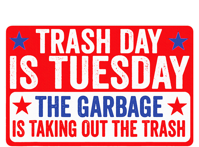 Trash Day Is Tuesday The Garbage Is Taking Out The Trash Long Sleeve Shirt