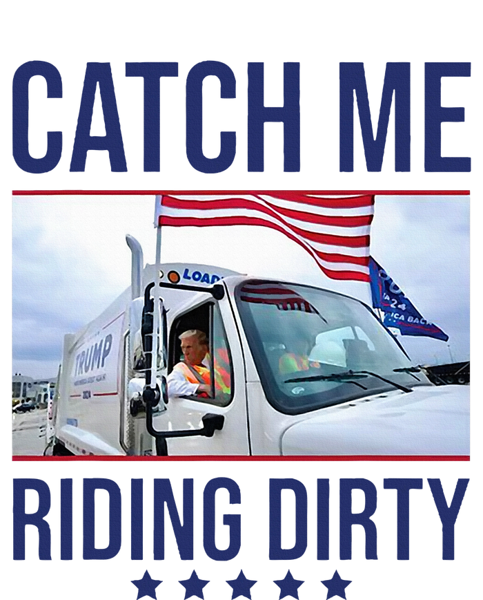 Catch Me Riding Dirty Trump Garbage Man In Trash Truck V-Neck T-Shirt