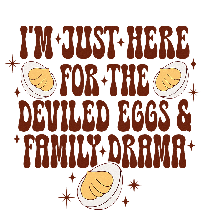 Thanksgiving IM Just Here For The Deviled Eggs Family Drama Premium T-Shirt