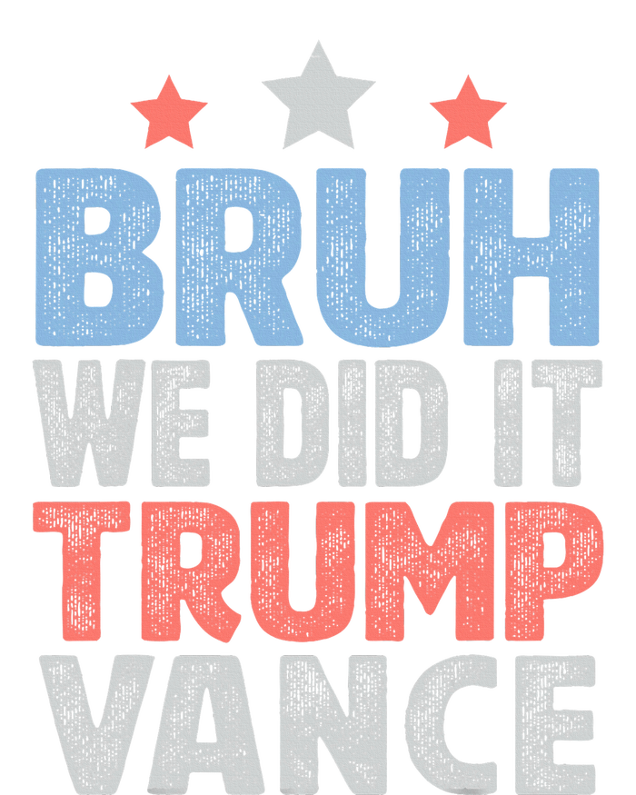 Bruh We Did It Trump Vance 2024 T-Shirt