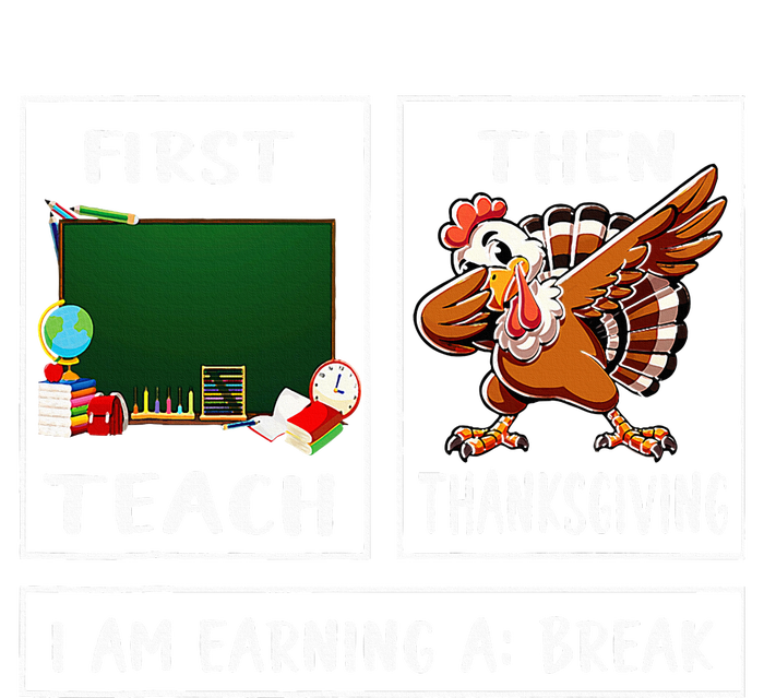 First Teach Then Thanksgiving IM Earning A Break Teacher Women's V-Neck T-Shirt