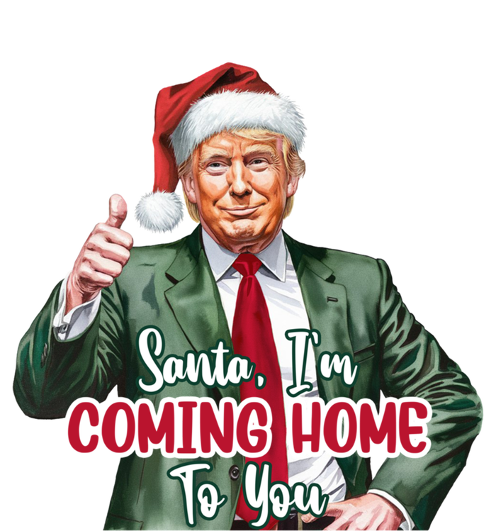 Santa IM Coming Home To You Funny Trump Santa Christmas Cute Gift T-Shirt