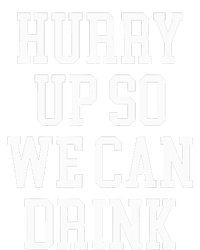 Hurry Up So We Can Drink Funny Marathon Cheering T-Shirt