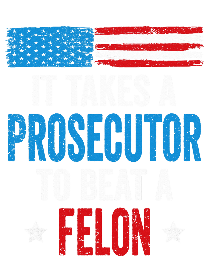 Takes A Prosecutor To Beat Felon Anti Trump Pro Kamala 2024 Long Sleeve Shirt