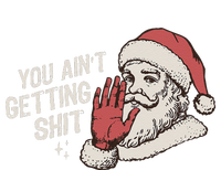 You Aint Getting Shit Funny Christmas T-Shirt