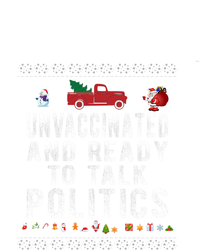 Unvaccinated And Ready To Talk Politics Christmas Funny T-Shirt