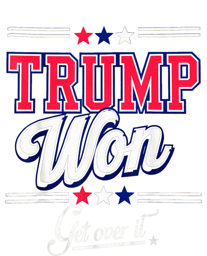 Donald Trump Won Get Over It 2024 Trump Won Election 2024 T-Shirt