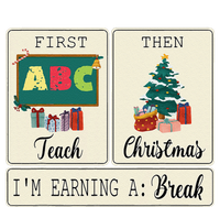 First Teach Then Christmas IM Earning A Break Teacher Xmas T-Shirt